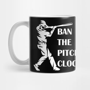 Ban Pitch Clock in Baseball, Show Your Support Baseball Game Mug